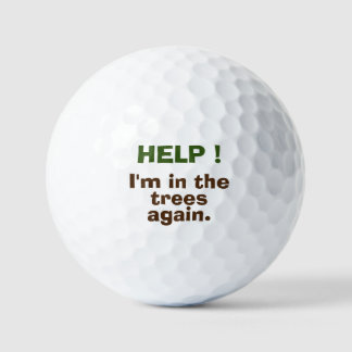 HELP ! I'm in the trees again.  Custom Golf Ball