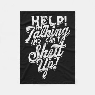 Help! I'm Talking And I Can't Shut Up! - Help And  Fleece Blanket