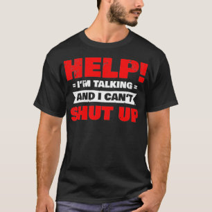 Help I'm Talking And I Can't Shut Up Premium  T-Shirt