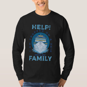 Help I'm Trap on a Ship with My Family Cruise Ship T-Shirt