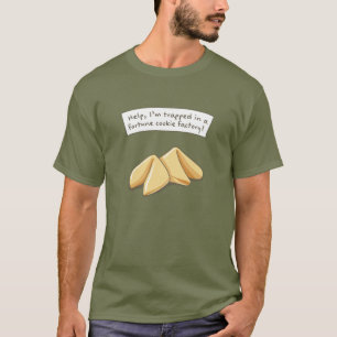 Help - I'm trapped in a fortune cookie factory T-Shirt