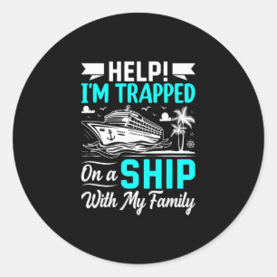 Help I'm Trapped On A Ship With My Family Classic Round Sticker
