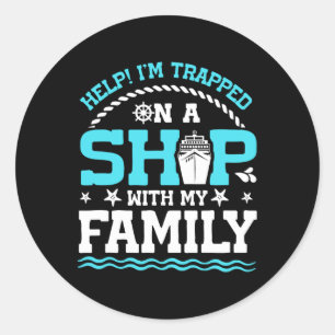 Help! I'm Trapped On A Ship With My Family Family Classic Round Sticker