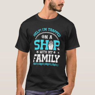Help! I'm Trapped On A Ship With My Family Family  T-Shirt