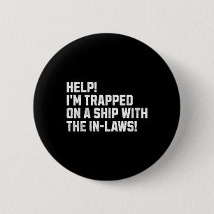 Help! I'm Trapped On A Ship With The In-laws! Crui 6 Cm Round Badge