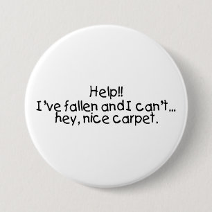 Help Ive Fallen And I Cant Get Up Hey Nice Carpet 7.5 Cm Round Badge