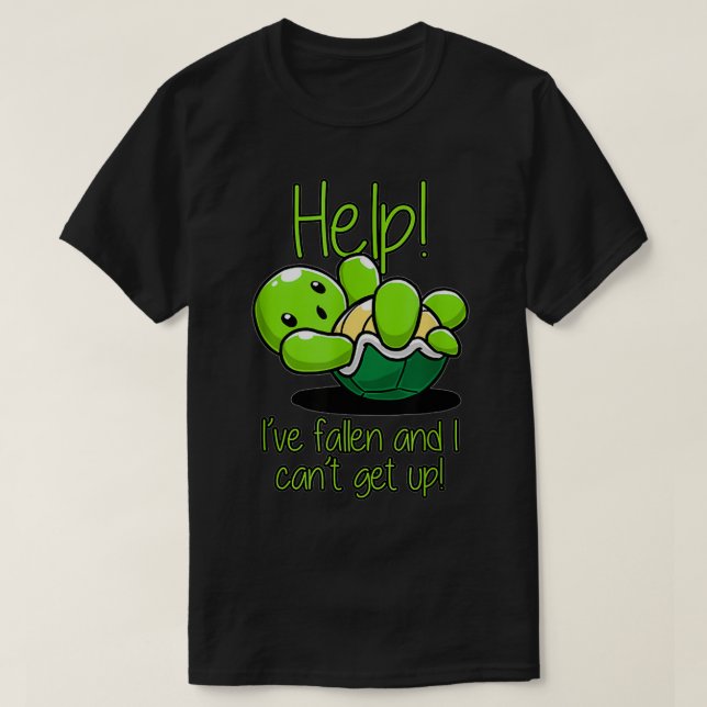 Help Ive Fallen And I Cant Get Up Turtle Lovers T-Shirt (Design Front)