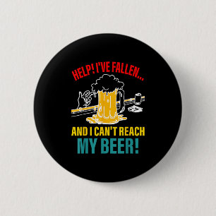 Help I've Fallen And I Can't Reach My Beer Funny Q 6 Cm Round Badge