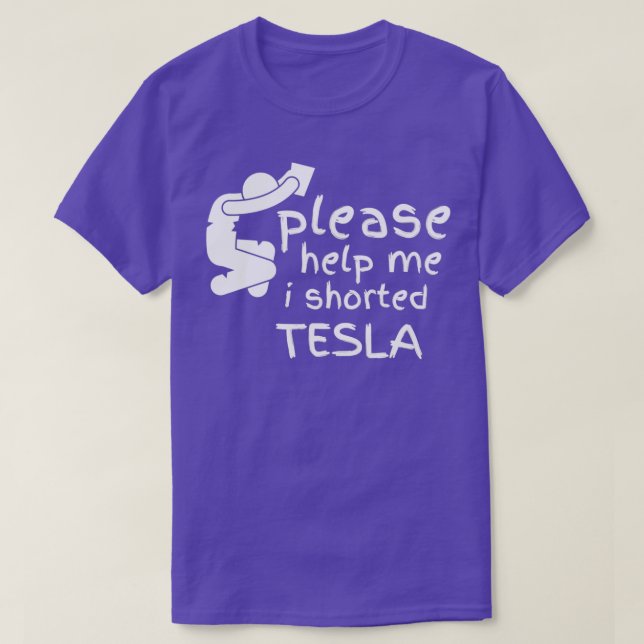 Help Me I Shorted Tesla T-Shirt (Design Front)