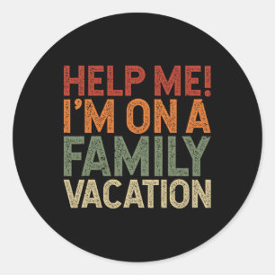 Help Me I'm On A Family Vacation 1 Classic Round Sticker