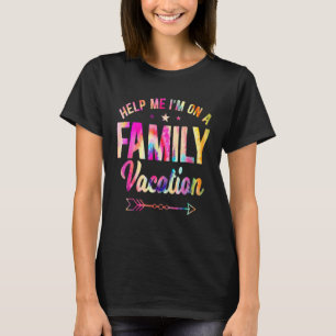 Help Me I'm On A Family Vacation Family Vacation T T-Shirt