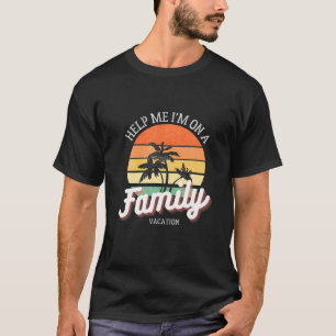 Help Me I'm On A Family Vacation Morning Sunset T-Shirt