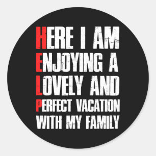 Help Me I'm On A Family Vacation - Sarcastic Humou Classic Round Sticker