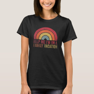 Help Me I'm On A Family Vacation T-Shirt