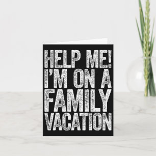 Help Me I'm On A Family Vacation Vacation Shirt Card
