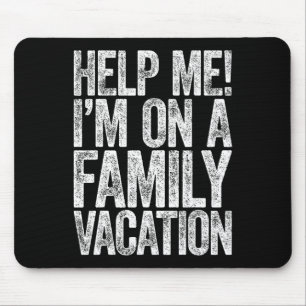 Help Me I'm On A Family Vacation Vacation Shirt Mouse Pad