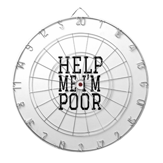 HELP ME I'M POOR Any little bit counts You can eve Dartboard (Front)