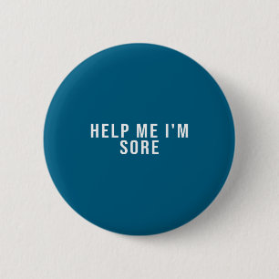 Help Me I'm Sore  6 Cm Round Badge
