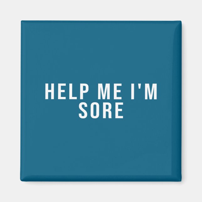 Help Me I'm Sore  Magnet (Front)