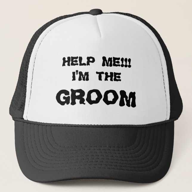HELP ME!!! I'M THE GROOM HAT (Front)