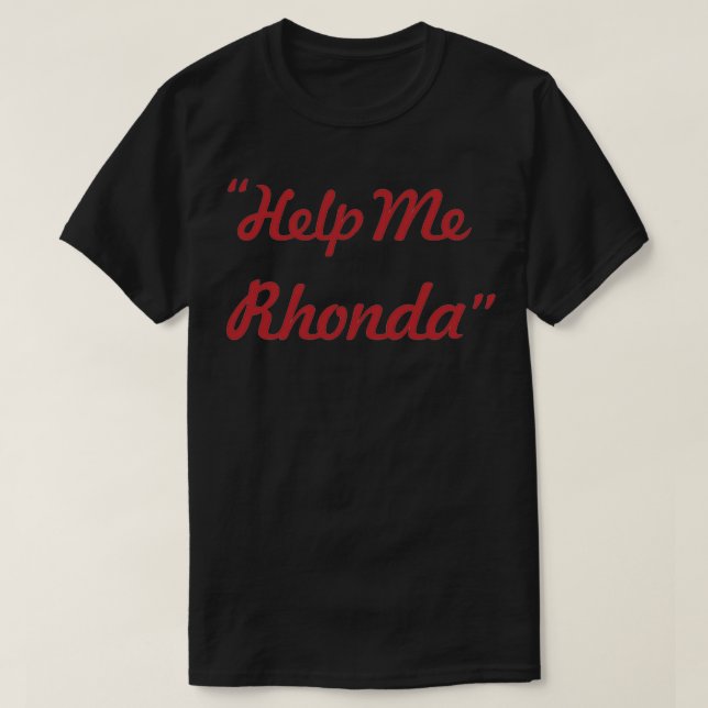 Help Me Rhonda T-Shirt (Design Front)