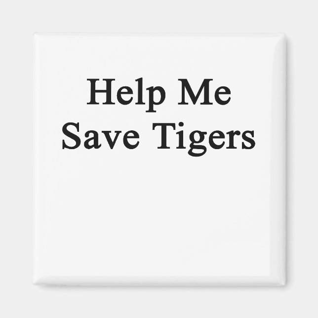 Help Me Save Tigers Magnet (Front)