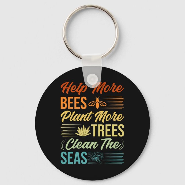 Help More Bees Plant More Trees Clean The Seas - E Key Ring (Front)