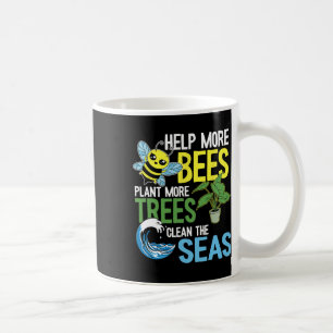 Help More Bees Plant More Trees Clean The Seas Ear Coffee Mug