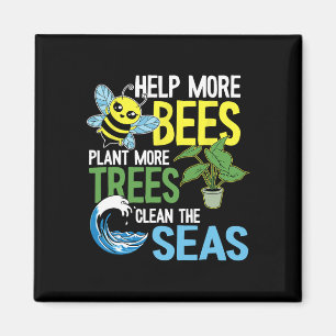 Help More Bees Plant More Trees Clean The Seas Ear Magnet