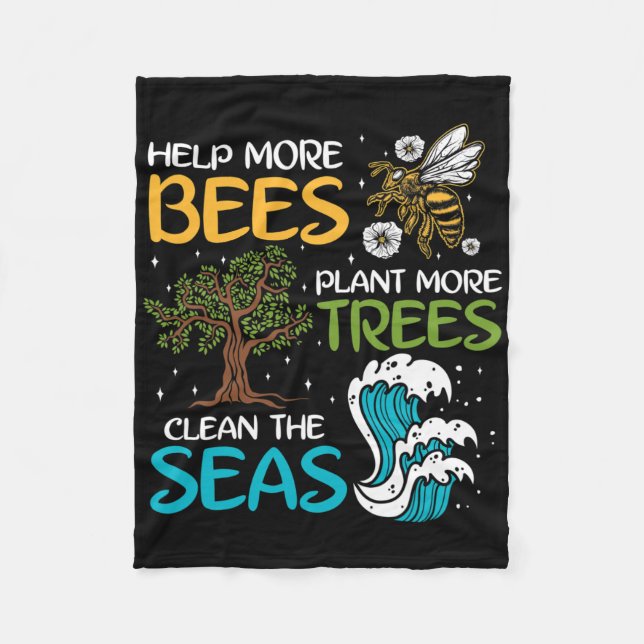 Help More Bees Plant More Trees Clean The Seas  Fleece Blanket (Front)