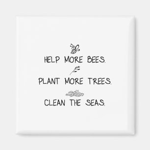 Help More Bees Plant More Trees Clean The Seas Nat Magnet