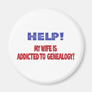 Help! My Wife Is Addicted To Genealogy Magnet