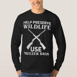 Help Preserve Wildlife Use Freezer Bag Earth Wildl T-Shirt