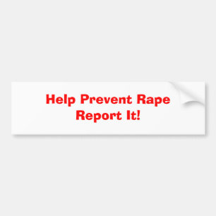 Help Prevent RapeReport It! Bumper Sticker