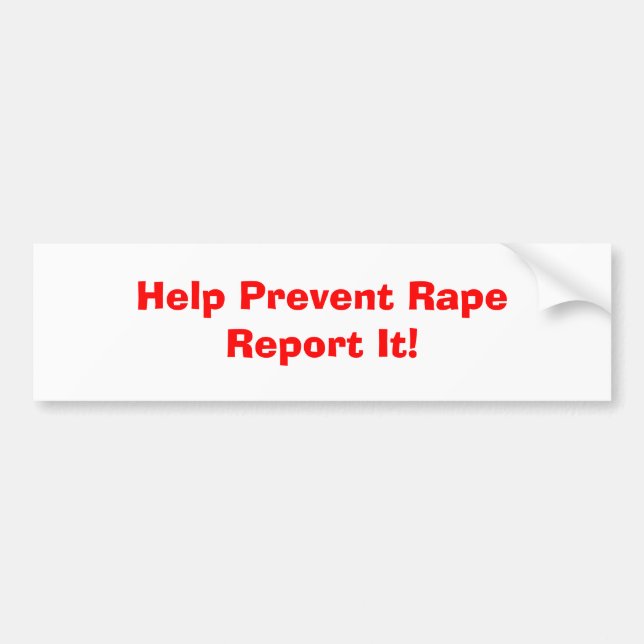 Help Prevent RapeReport It! Bumper Sticker (Front)