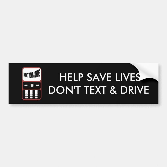 help save lives don't text and drive bumper sticke sticker (Front)