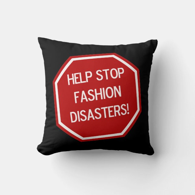 HELP STOP FASHION DISASTERS! Throw Pillows (Front)