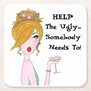 "HELP The Ugly - Somebody Needs To!" Square Paper Coaster