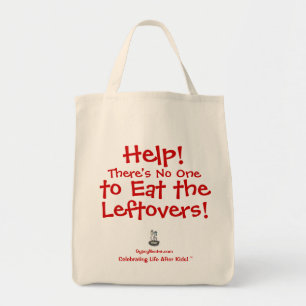 Help! There's No One to Eat the Leftovers Tote Bag
