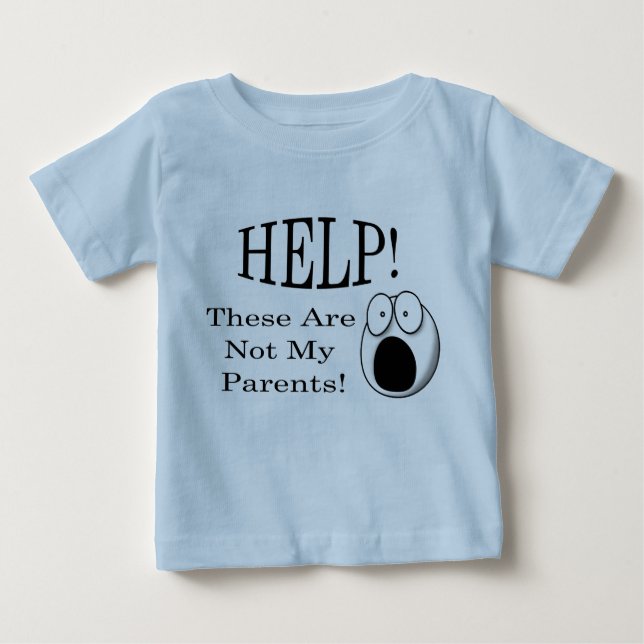 Help! These Are Not My Parents! Baby T-Shirt (Front)
