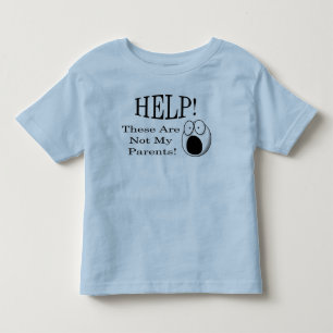 Help! These Are Not My Parents! Toddler T-Shirt