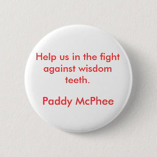 Help us in the fight against wisdom teeth., Pad... 6 Cm Round Badge