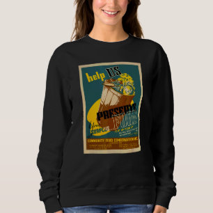 Help Us Preserve Your Surplus Food Conservation Ba Sweatshirt