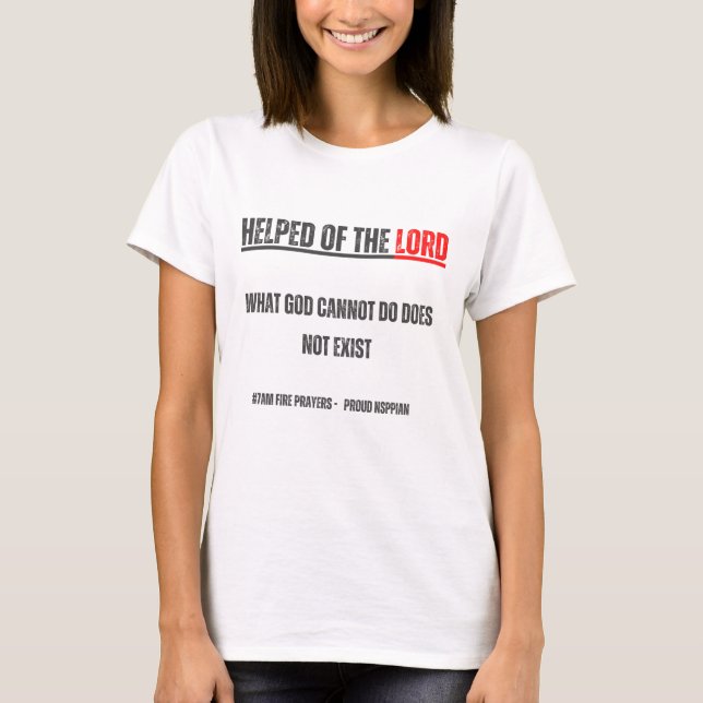 Helped - What God cannot do does not exist NSPPD T-Shirt (Front)