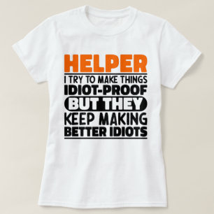 Helper I Try To Make Things Funny Sayings Helper T-Shirt