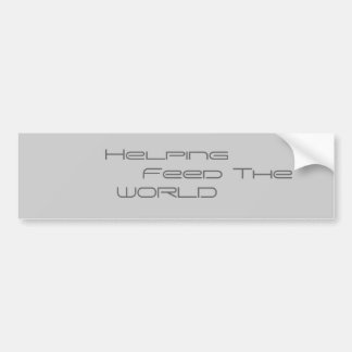 Helping          Feed TheWORLD Bumper Sticker