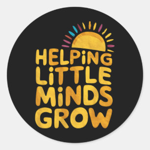 Helping Little Minds Grow Sunny Daily School Tee F Classic Round Sticker