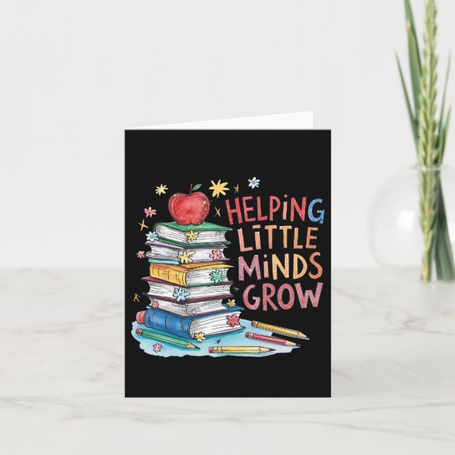 Helping Little Minds Grow Teacher First Day Back T Card (Front)