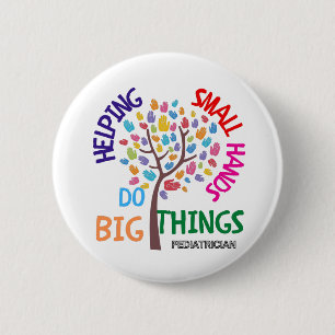 Helping Small Hands Do Big Things - Paediatrician  6 Cm Round Badge