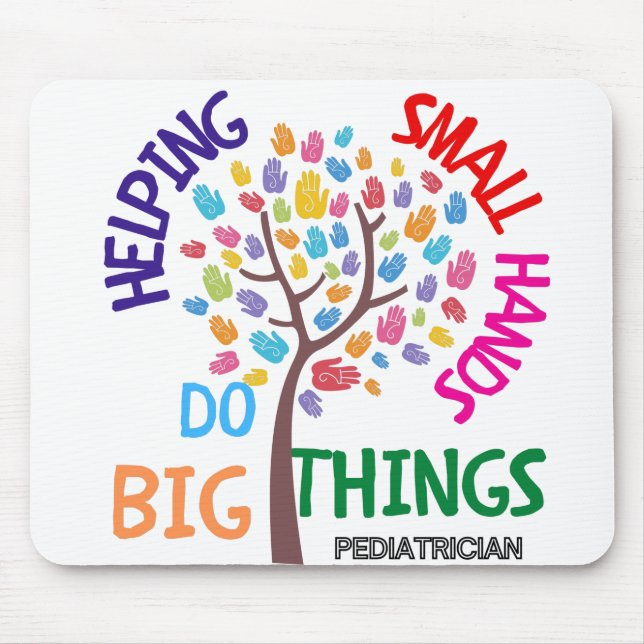 Helping Small Hands Do Big Things - Paediatrician  Mouse Pad (Front)